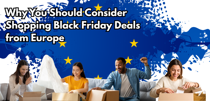 Why You Should Consider Shopping Black Friday Deals from Europe — Even If You Live in the USA